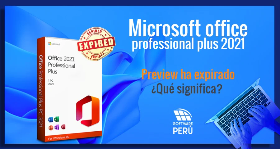Microsoft office professional plus 2021 preview ha expirado ¿Qué significa?
